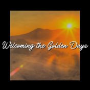 Welcoming the Golden Days