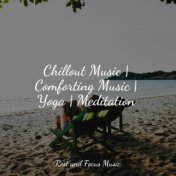 Chillout Music | Comforting Music | Yoga | Meditation