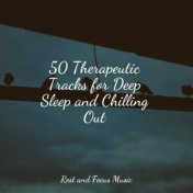 50 Therapeutic Tracks for Deep Sleep and Chilling Out