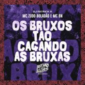 Os Bruxos Estão Caçando as Bruxas