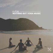 Nothing but Yoga Music