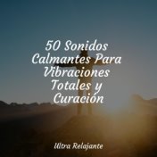 50 Sonidos Calmantes Para Vibraciones Totales y Curación