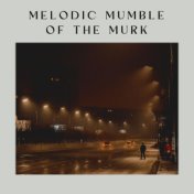 Melodic Mumble of the Murk