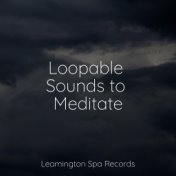 Loopable Sounds to Meditate