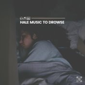 Hale Music to Drowse