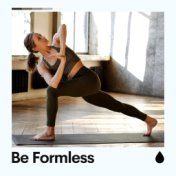 Be Formless