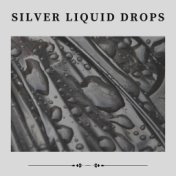 Silver Liquid Drops