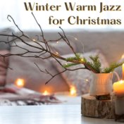 Winter Warm Jazz for Christmas: Christmas Classics and Swing Jazz Songs Chillout