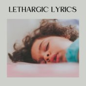 Lethargic Lyrics