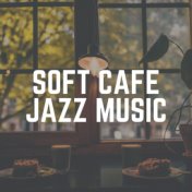 Soft Cafe Jazz Music