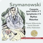 Szymanowski: Concerto pour violon No. 1, Symphonie No. 4, Mythes & 4 Mazurkas