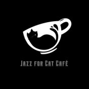 Jazz for Cat Café: Relaxing Instrumental Music for Coffee Shops, Bars and Cafés with Cats