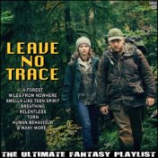 Leave No Trace The Ultimate fantasy Playlist