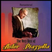 The Very Best of Astor Piazzolla (Remastered)