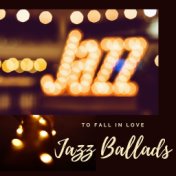 Jazz Ballads to Fall in Love: Love and Seduction Jazz Songs
