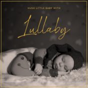 Hush Little Baby with Lullaby: Calm Music for Better Sleep