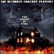 The House Of Fire The Ultimate Fantasy Playlist