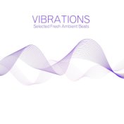 Vibrations (Selected Fresh Ambient Beats)