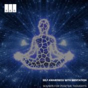 Self Awareness with Meditation: Sounds for Positive Thoughts