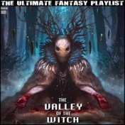 The Valley Of The Witch The Ultimate Fantasy Playlist