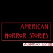 American Horror Stories (Soundtrack Inspired)