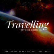 Travelling Other Worlds - Transcendental And Ethereal Space Music, Vol. 08