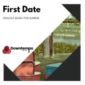 First Date: Chillout Music for Sunrise