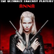 Anna The Ultimate Fantasy Playlist