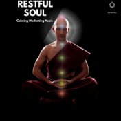 Restful Soul: Calming Meditating Music