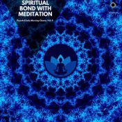 Spiritual Bond with Meditation: Peaceful Early Morning Chants, Vol. 9