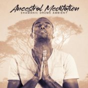 Ancestral Meditation (Shamanic Drums Ambient to Reconnect with Mother Earth and Your Ancestors)