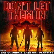 Don't Let Them In The Ultimate Fantasy Playlist