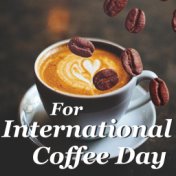 For International Coffee Day