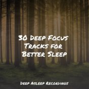 30 Deep Focus Tracks for Better Sleep