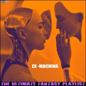 Ex-Machina The Ultimate Fantasy Playlist