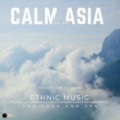 Calm Asia - Chilled And Relaxing Ethnic Music For Yoga And Spa, Vol. 03