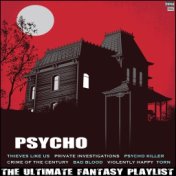 Psycho The Ultimate Fantasy Playlist