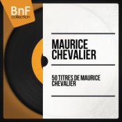 50 titres de Maurice Chevalier (Mono Version)