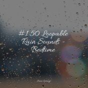 #1 50 Loopable Rain Sounds - Bedtime