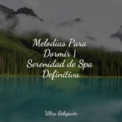 Melodías Para Dormir | Serenidad de Spa Definitiva