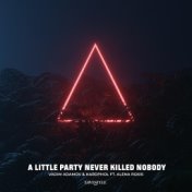 A Little Party Never Killed Nobody