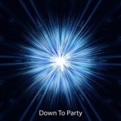 Down To Party