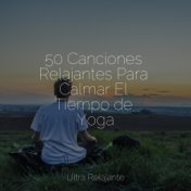 50 Canciones Relajantes Para Calmar El Tiempo de Yoga