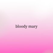 Bloody Mary (Slowed + Reverb)
