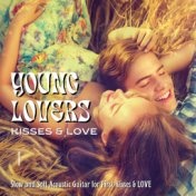 Young Lovers: Slow and Soft Acoustic Guitar for First Kisses & LOVE