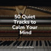 50 Quiet Tracks to Calm Your Mind