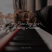 50 Piano Songs for a Relaxing Ambience