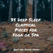 35 Deep Sleep Classical Pieces for Yoga or Spa