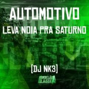 Automotivo Leva Noia pra Saturno