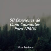 50 Canciones de Cuna Calmantes Para NIñOS
